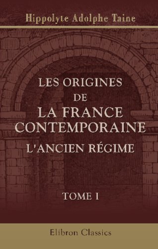 Beispielbild fr Les origines de la France contemporaine. L'ancien rgime: Tome 1 (French Edition) zum Verkauf von Revaluation Books