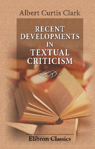9780543706799: Recent Developments in Textual Criticism: An Inaugural Lecture Delivered before the University on June 6, 1914