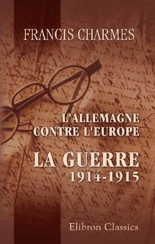 Stock image for L'Allemagne contre l'Europe: Srie 1. La guerre, 1914-1915 (French Edition) for sale by Revaluation Books