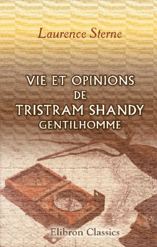 Vie et opinions de Tristram Shandy, gentilhomme: Traduction nouvelle par M. LÃ©on de Wailly (French Edition) (9780543718433) by Sterne, Laurence