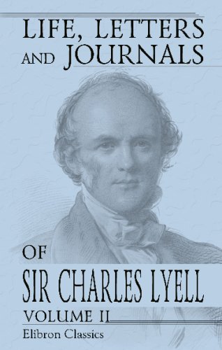 Stock image for Life, Letters and Journals of Sir Charles Lyell, Bart: Edited by His Sister-in-Law Mrs. Lyell. Volume 2 for sale by GF Books, Inc.