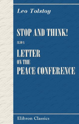 Stop and Think! ... Also a Letter on the Peace Conference (9780543720740) by Tolstoy, Leo