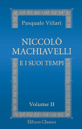 9780543722928: Niccol Machiavelli e i suoi tempi: Illustrati con nuovi documenti. Volume 2