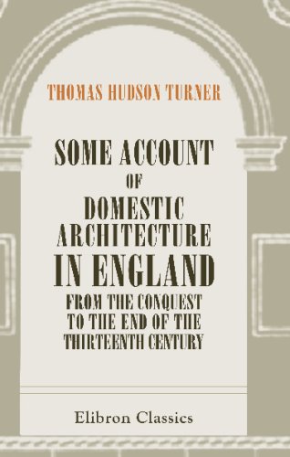 Stock image for Some Account of Domestic Architecture in England, from the Conquest to the End of the Thirteenth Century for sale by Revaluation Books