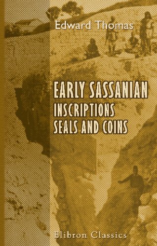 Early Sassanian Inscriptions, Seals and Coins (9780543727251) by Thomas, Edward