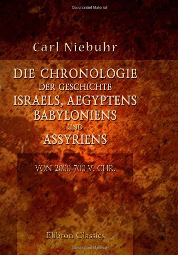 Stock image for Die Chronologie der Geschichte Israels, Aegyptens, Babyloniens und Assyriens von 2000-700 v. Chr (German Edition) for sale by Revaluation Books