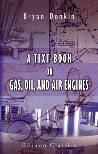 Stock image for A Text-Book on Gas, Oil, and Air Engines: With Revision by Prof. Burstall and T. Graves Smith for sale by Ergodebooks