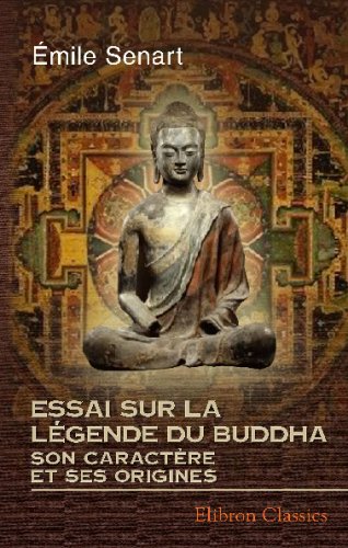 Stock image for Essai sur la lgende du Buddha, son caractre et ses origines: Extrait du Journal Asiatique. (Annes 1873-1875) for sale by Revaluation Books