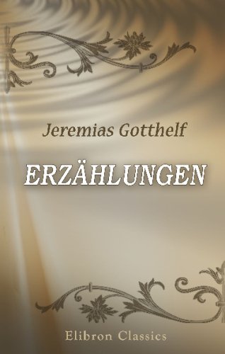 ErzÃ¤hlungen (German Edition) (9780543736505) by Gotthelf, Jeremias