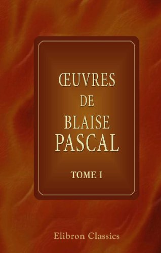 Å’uvres de Blaise Pascal: Tome 1 (French Edition) (9780543736543) by Pascal, Blaise