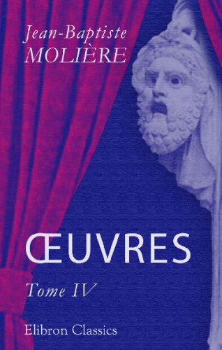 Å’uvres: Tome 4 (French Edition) (9780543736703) by MoliÃ¨re, Jean-Baptiste