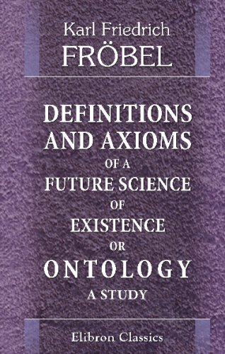 Beispielbild fr Definitions and Axioms of a Future Science of Existence, or Ontology: A Study zum Verkauf von Revaluation Books