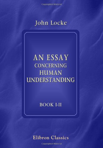 Beispielbild fr An Essay Concerning Human Understanding: Books 1 and 2 zum Verkauf von Books From California