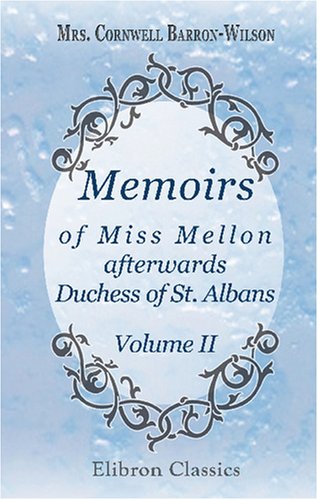 Stock image for Memoirs of Miss Mellon, afterwards Duchess of St. Albans: Volume 2 for sale by Revaluation Books