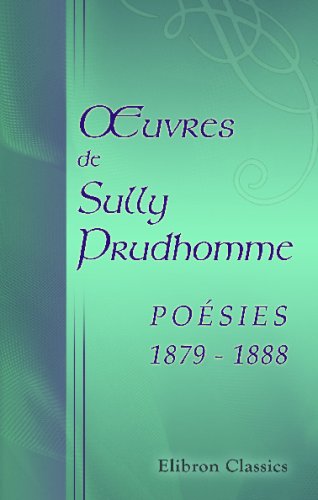 Imagen de archivo de Ouvres de Sully Prudhomme: Posies 1879-1888 a la venta por Revaluation Books