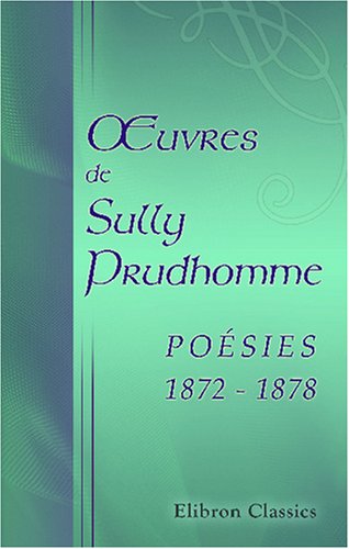 Imagen de archivo de uvres de Sully Prudhomme: Posies 1872-1878 a la venta por Revaluation Books