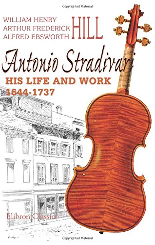 Stock image for Antonio Stradivari: His Life and Work,1644-1737: With an Introduction Note by Lady Huggins for sale by Revaluation Books