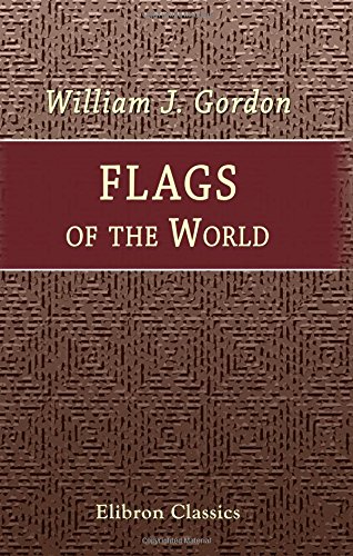 9780543743398: Flags of the World: Past and Present: Their Story and Associations