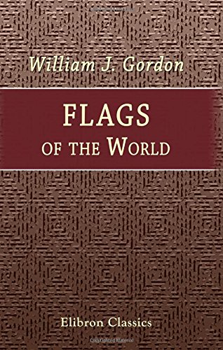 Stock image for Flags of the World: Past and Present: Their Story and Associations for sale by Revaluation Books