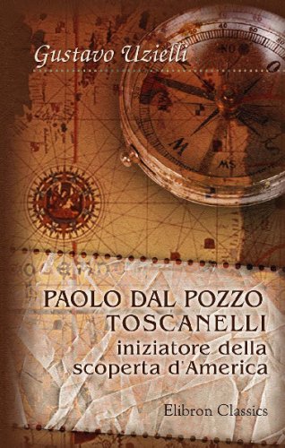 Imagen de archivo de Paolo dal Pozzo Toscanelli, iniziatore della scoperta d'America: Ricordo del solstizio d'estate del 1892 a la venta por Revaluation Books