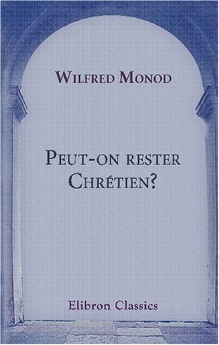 Stock image for Peut-on rester Chrtien?: Trois confrences par Wilfred Monod (French Edition) for sale by Revaluation Books