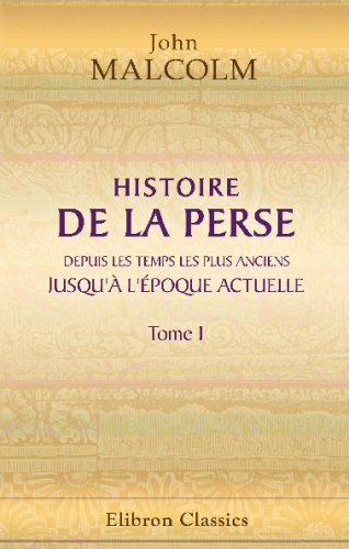 9780543748614: Histoire de la Perse, depuis les temps les plus anciens jusqu' l'poque actuelle