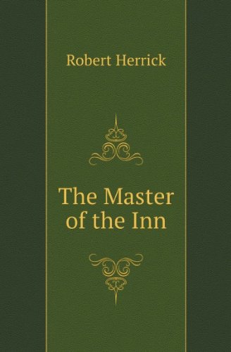 Stock image for The master of the inn. by Robert Herrick. by Herrick. Robert. 1868-1938. for sale by SatelliteBooks