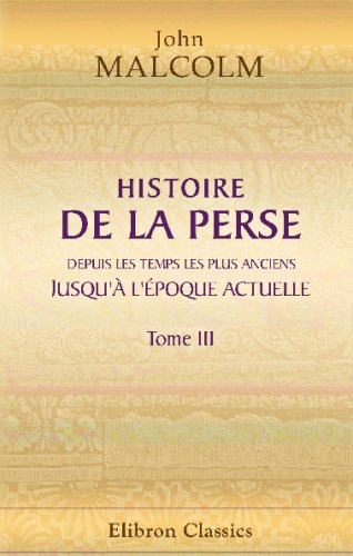 9780543749673: Histoire de la Perse, depuis les temps les plus anciens jusqu' l'poque actuelle