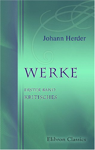 Werke: Erster Band. Kritisches (German Edition) (9780543753410) by Herder, Johann Gottfried