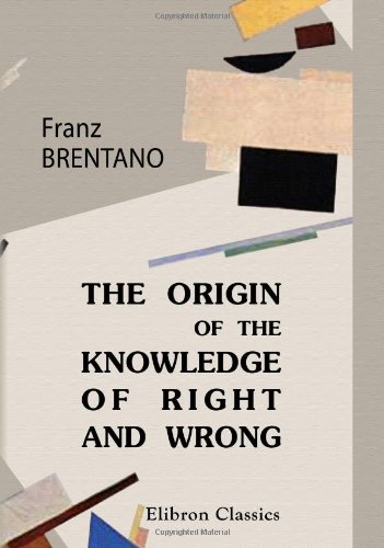Beispielbild fr The Origin of Our Knowledge of Right and Wrong: With a Biographical Note zum Verkauf von Revaluation Books