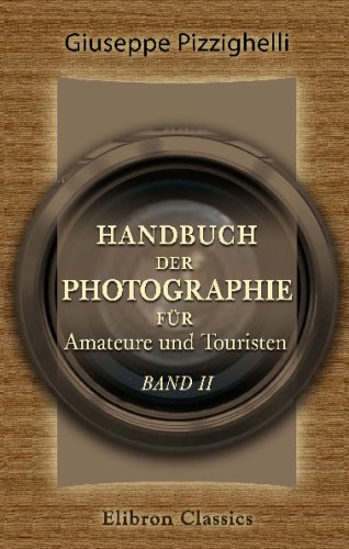 Imagen de archivo de Handbuch der Photographie fr Amateure und Touristen: Band II. Die photographischen Prozesse a la venta por Revaluation Books