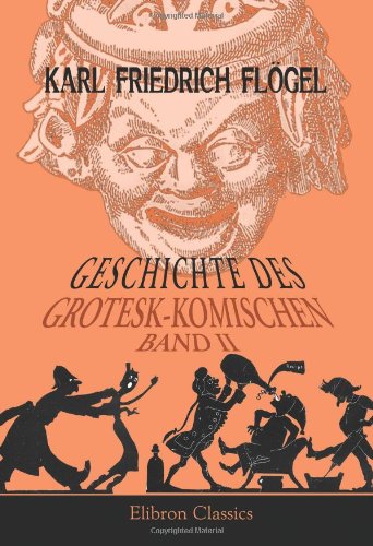 Stock image for Geschichte des Grotesk-Komischen: Ein Beitrag zur Geschichte der Menschheit. Band II (German Edition) for sale by Revaluation Books