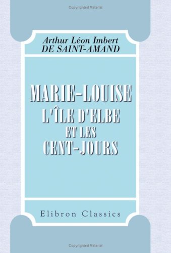 Stock image for Marie-Louise. L\'e d\'Elbe et les Cent-Jours for sale by Revaluation Books