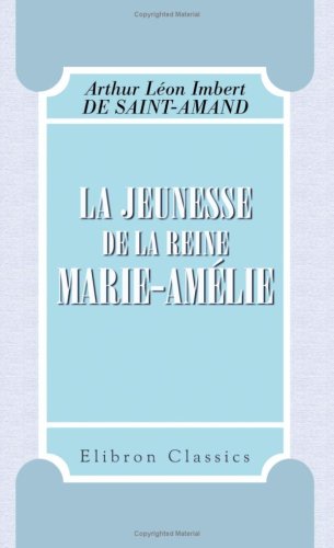 Stock image for La jeunesse de la reine Marie-Ame: Les femmes des Tuileries for sale by Revaluation Books