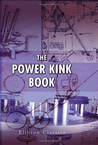 9780543768803: The Power Kink Book: Novel Ideas and Simple Devices for Meeting Emergencies in the Power Plant Compiled from the Regular Issues of Power