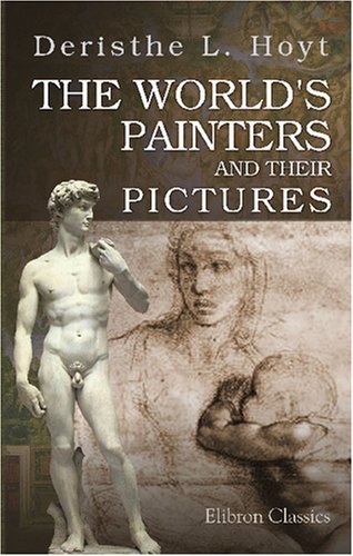 9780543768889: The World's Painters and Their Pictures