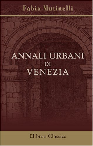 Imagen de archivo de Annali urbani di Venezia: Secolo decimosesto (Italian Edition) a la venta por Revaluation Books