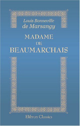 Stock image for Madame de Beaumarchais: D\'aprsa correspondace inte for sale by Revaluation Books