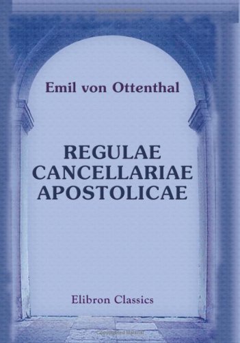 9780543775740: Regulae cancellariae apostolicae: Die ppstlichen Kanzleiregeln von Johannes XXII. bis Nicolaus V.