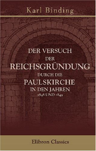 Imagen de archivo de Der Versuch der Reichsgrndung durch die Paulskirche in den Jahren 1848 und 1849: Akademische Rede (German Edition) a la venta por Revaluation Books