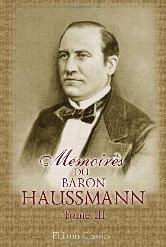 Stock image for Mmoires du baron Haussmann: Tome 3: Grands travaux de Paris for sale by Revaluation Books