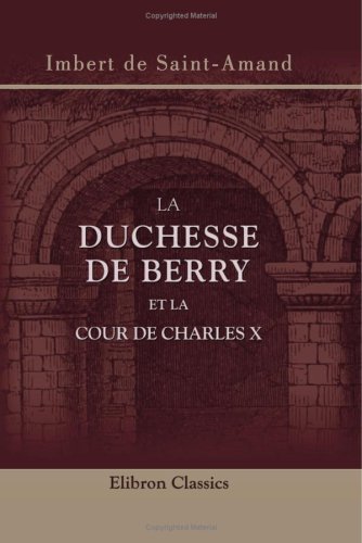 Stock image for La duchesse de Berry et la cour de Charles X for sale by Revaluation Books