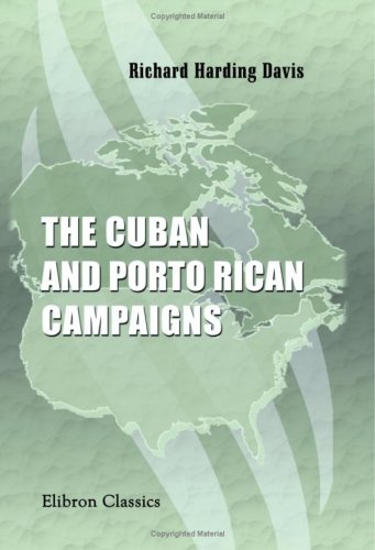 The Cuban and Porto Rican Campaigns (9780543784520) by Davis, Richard Harding