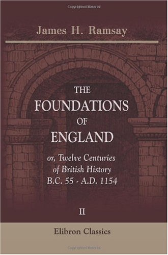 9780543784667: The Foundations of England; or, Twelve Centuries of British History, B.C. 55 - A.D. 1154: Volume 2