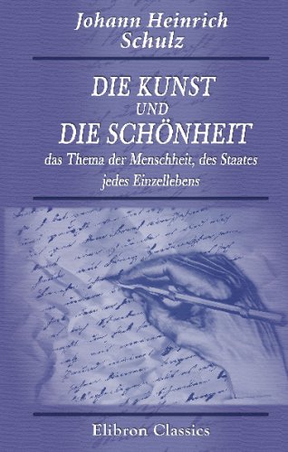 Stock image for Die Kunst und die Schnheit, das Thema der Menschheit, des Staates, jedes Einzellebens: Mit einem Anhang: 'Erziehung zur Kunst', Entwurf nebst Beurteilungen (German Edition) for sale by Revaluation Books