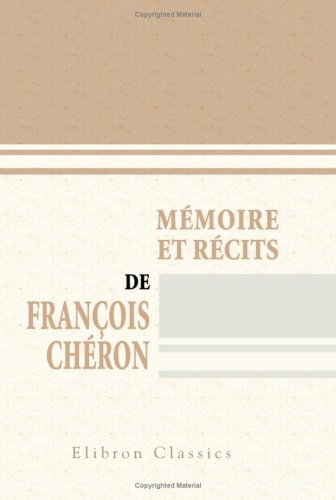9780543790729: Mmoire et rcits de Franois Chron: Publis avec lettres indites des principaux crivains de la Restauration par F. Herv-Bazin (French Edition)