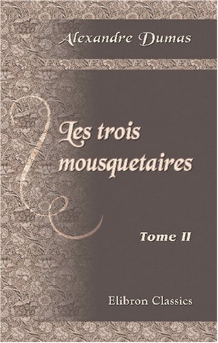 9780543791061: Les trois mousquetaires: Tome 2