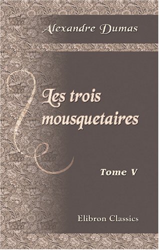 9780543791085: Les trois mousquetaires: Tome 5