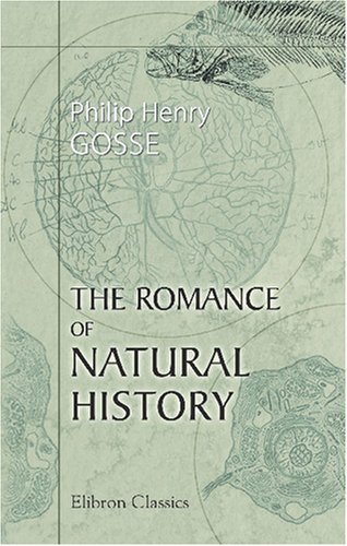 9780543791160: The Romance of Natural History