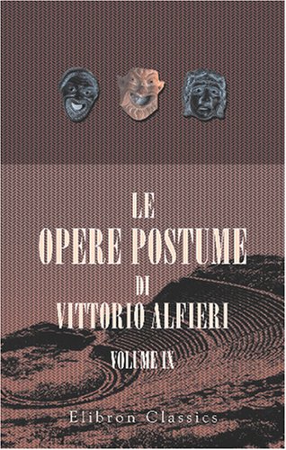 9780543792945: Le opere postume di Vittorio Alfieri: Tomo 9. L'Eneide di Virgilio tradotta da Vittorio Alfieri. Col testo a fronte. Libri 4 - 6